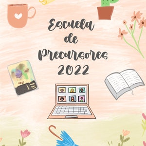 Puede incluir: Una ilustración digital de una escuela para precursores con el texto "Escuela de Precursores 2022". La imagen incluye una computadora portátil con una videollamada, un libro, una taza de café, un cactus, una libreta, un paraguas y flores.