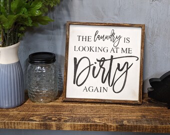 Laundry Is Looking At Me Dirty wood sign, funny sign, framed wood sign, rustic sign, laundry room funny sign