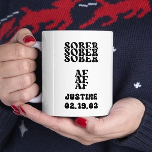 Personalized Sober AF triple text,Sober Af mug,sober Af cup,Sobriety, AA,Drug recovery,recovery gift,inspirational,custom sober,soberversary