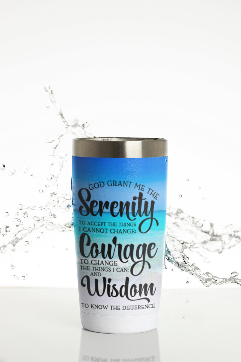 May include: A stainless steel tumbler with a blue and white ombre design. The tumbler features the text "God grant me the Serenity to accept the things I cannot change: Courage to change the things I can: and Wisdom to know the difference."