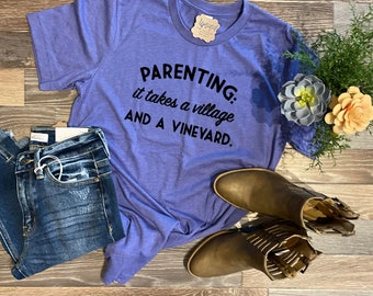 Parenting Shirt | Mom Life Tee | Parenting It Takes a Village and a Vineyard Shirt