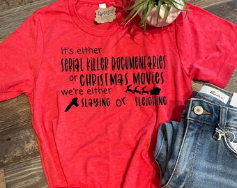 Holiday Graphic Tee | Slaying or Sleighing Holiday Tee | Christmas Movies Shirt
