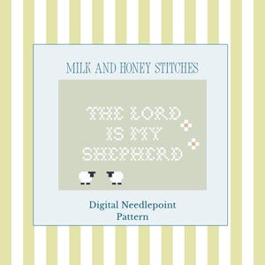 May include: A digital needlepoint pattern titled Milk and Honey Stitches featuring the text The Lord Is My Shepherd in white pixelated font on a sage green background, accompanied by two small white sheep and two small white flower icons.