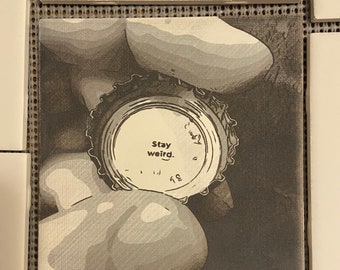 Stay weird Fortune cookie bottle cap