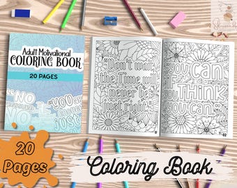 May include: A motivational coloring book with 20 pages. The cover features a blue and white background with the text "Adult Motivational Coloring Book" and "20 Pages". The inside pages feature black and white illustrations of flowers and inspirational quotes, such as "Don't wait, the time will never be just right" and "You can if you think you can."