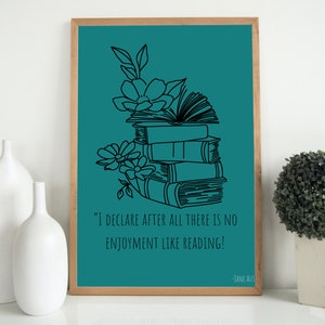 I declare after all there is no enjoyment like reading! - Jane Austen Pride and Prejudice Bookish Quote Digital Print