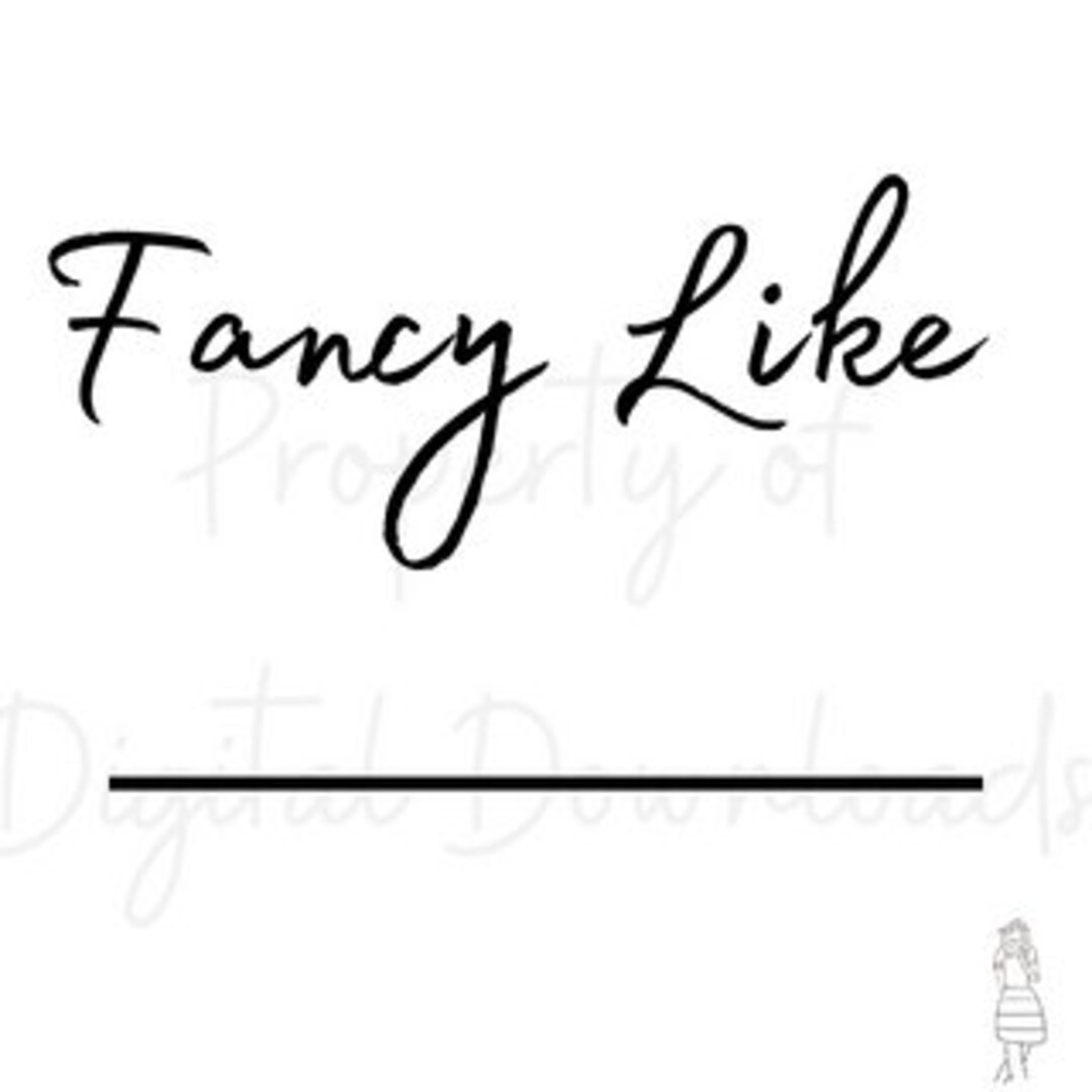 Fancy Like _____ CUSTOMIZABLE READ DESCRIPTION Etsy