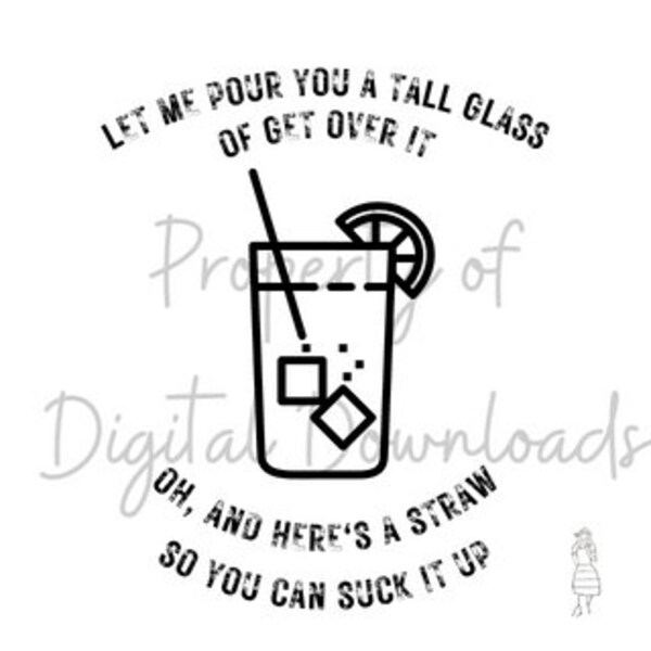 Let Me Pour You a Tall Glass of Get Over It Svg - Etsy