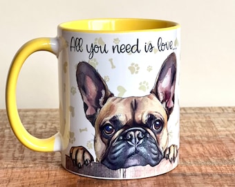 French Bulldog Mug: 'All You Need is Love and Frenchie' Quote