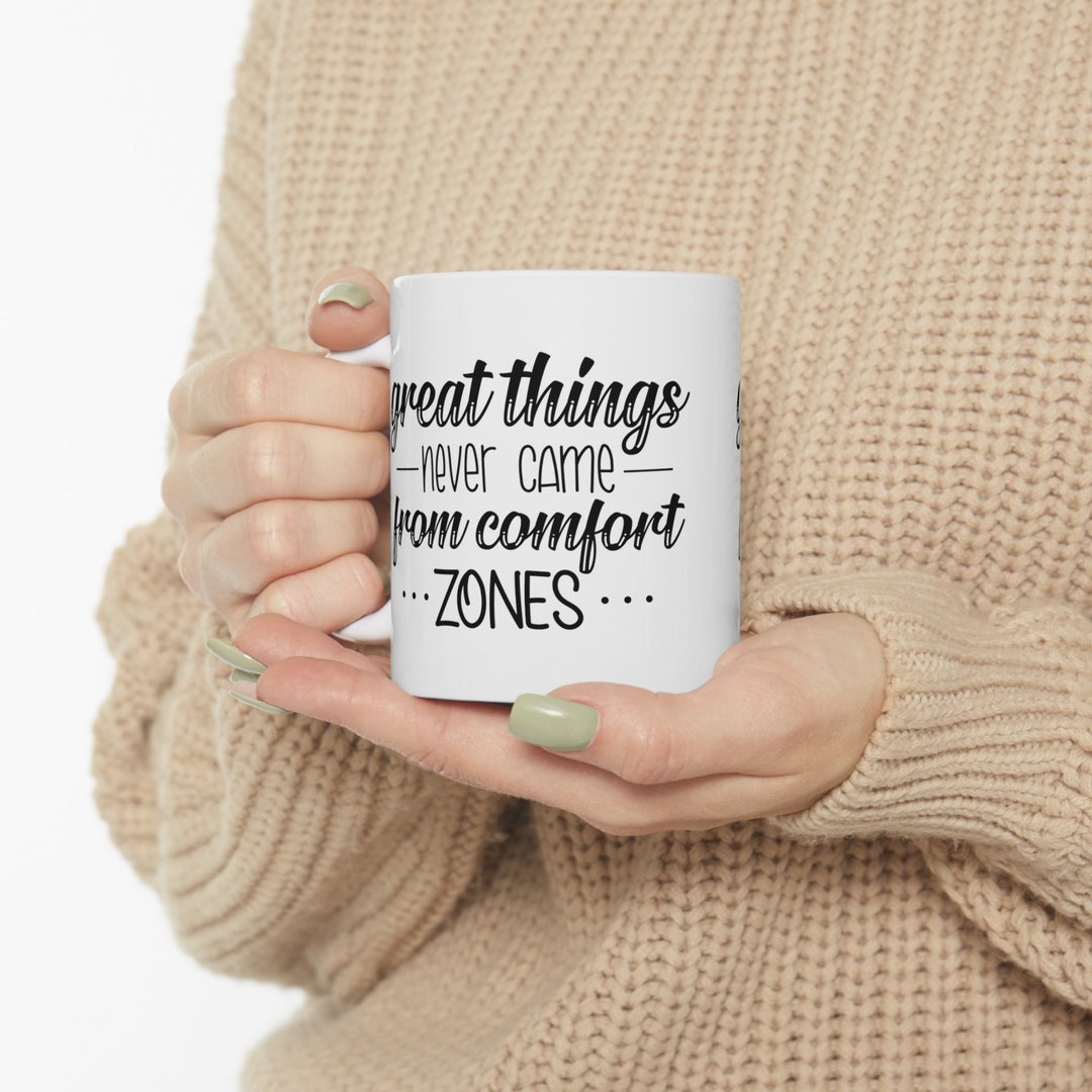 Great Things Never Came From Comfort Zones Mug