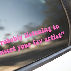 Probably Listening To Taylor Decal Sticker For Cars, Laptops, Tumblers, Walls, Phones, Era Dates, Taylor Swifty, Swiftys, Taylor Tour, TS