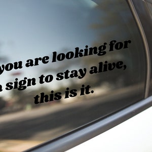 A sign to stay alive Decal Sticker For Cars, Laptops, Walls, Phones, Inspiring sticker, mental health awareness sticker, positive stickers