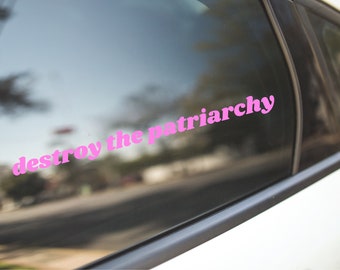 Destroy the Patriarchy Decal Sticker For Cars, Laptops, Tumblers,  Walls, Phones, feminist sticker, feminism, human rights sticker, women
