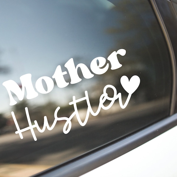 Mother Hustler Decal Sticker For Cars Laptop Phone Cases, Boy Mom sticker, Girl mom sticker, motherhood decal sticker, mom decal, New mom