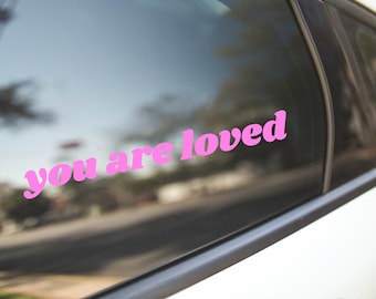 You are loved Decal Sticker For Cars, Laptops, Tumblers, Walls, Phones, bumper sticker, motivational, kindness