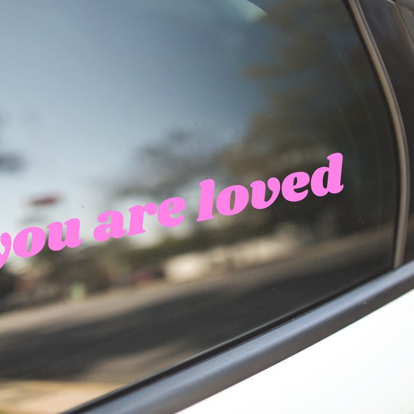 You are loved Decal Sticker For Cars, Laptops, Tumblers, Walls, Phones, bumper sticker, motivational, kindness