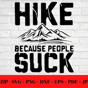 Caminata porque la gente chupa SVG PNG JPG / Digital imprimible eps dxf pdf / Senderismo / Divertido / Corte instantáneo Zip Descargar Cricut Silueta