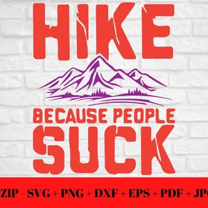 Caminata porque la gente chupa SVG PNG JPG / Digital imprimible eps dxf pdf / Senderismo / Divertido / Corte instantáneo Zip Descargar Cricut Silueta