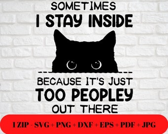 Sometimes I Stay Inside, It's Just Too Peopley Quote | SVG PNG JPG dxf eps pdf | Silhouette Cricut Cut File | Cut Friendly Digital Download
