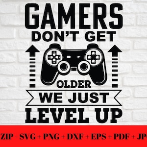 Jogadores Engraçados Não Envelhecem, Nós Apenas Subimos de Nível SVG PNG JPG dxf eps pdf | Arquivo de Corte Silhouette Cricut | Download Digital Instantâneo Amigável ao Corte