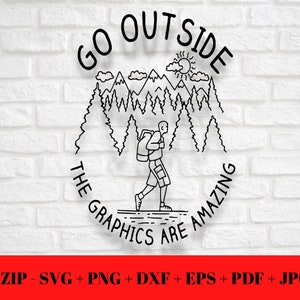 Salir Los gráficos son increíbles SVG PNG JPG eps dxf pdf / Divertido / Senderismo / Al aire libre / Juegos / Corte instantáneo Zip Descargar Cricut