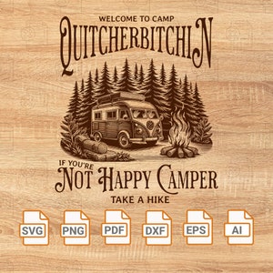 Bienvenido a Camp Quitcherbitchin Camping SVG/ Archivo de corte/ Archivo de grabado láser Camp SVG/ Cricut/ Png/ Sublimación/ Diseños Svg/ Silueta
