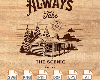 May include: A brown wooden cabin with a porch and a compass above it. The text "ALWAYS Take THE SCENIC ROUTE" is below the cabin. The image is on a woodgrain background with icons for SVG, PNG, PDF, DXF, EPS, and AI file formats.