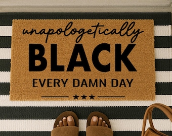 Unapologetically Black Doormat, Melanin Quote Rug, Juneteenth Entry Mat, Cultural Porch Decor, Housewarming Birthday Gift for Her