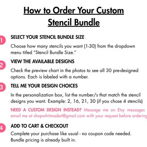 May include: A pink and white graphic with instructions on how to order a custom stencil bundle. The text includes steps to select the stencil size, view designs, choose designs, and add to cart. Contact information is provided.
