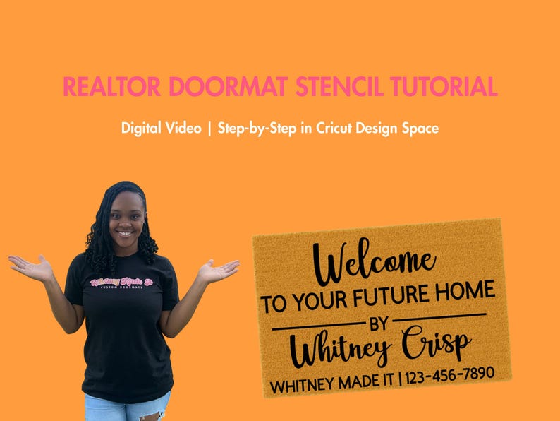 May include: An orange background with the text "REALTOR DOORMAT STENCIL TUTORIAL". A woman stands next to a doormat that says "Welcome to your future home by Whitney Crisp".