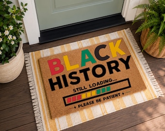 Black History Still Loading Doormat, Funny Juneteenth Decor, Black Culture Welcome Mat, Afrocentric Home Decor, Melanin Gift
