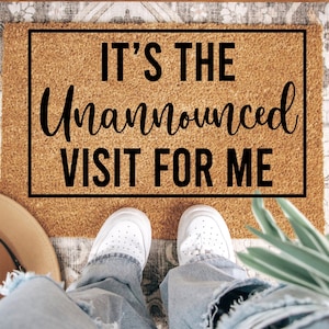 It’s The Unannounced Visit For Me | Funny Doormat | Housewarming Gift | Front Door Mat for Home