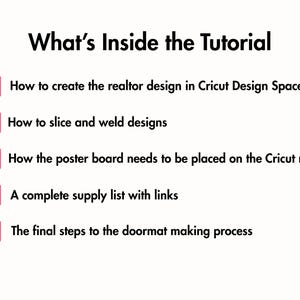 May include: A graphic with the title "What's Inside the Tutorial" and a list of steps for a doormat-making process. The steps include creating a realtor design, slicing and welding designs, and placing the poster board on the Cricut mat.