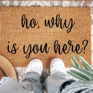 Ho Why Is You Here | Joseline Hernandez | Personalised Funny Welcome Mat | Housewarming Gift | Love and Hip Hop Doormat