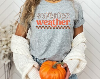 Sweater Weather Shirt, Thanksgiving Shirt, Funny Thanksgiving Shirt, Thanksgiving Dinner, Thanksgiving T-shirt, Fall Shirt, Thanksgiving Tee