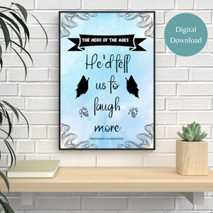 He&#39;d tell us to laugh more | Mistborn | Hero of the Ages | Brandon Sanderson | Bookish print | Digital print | Wall art | Fantasy wall art