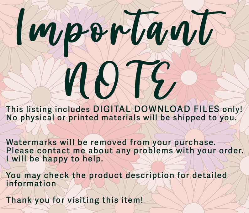 May include: A pink and white floral background with the text "Important Note" in black. The text below reads "This listing includes DIGITAL DOWNLOAD FILES only! No physical or printed materials will be shipped to you. Watermarks will be removed from your purchase. Please contact me about any problems with your order. I will be happy to help. You may check the product description for detailed information. Thank you for visiting this item!"