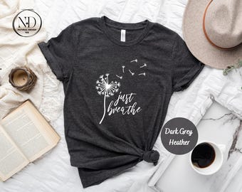Just Breathe Dandelion Shirt, Boho Wildflower Meditation Tee