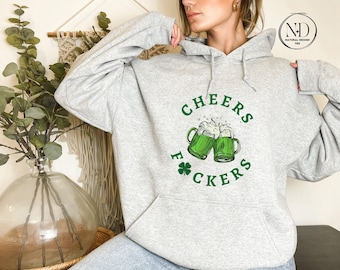 Cheers Fuckers Hoodie, St. Patrick's Day Hoodie, Lucky Sweater, Irish Sweater, Gift for Patricks Day, Shamrock Tee