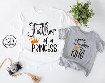 Father Of A Princess Shirt, Daughter Of A King, Daddy and Me Matching Outfit