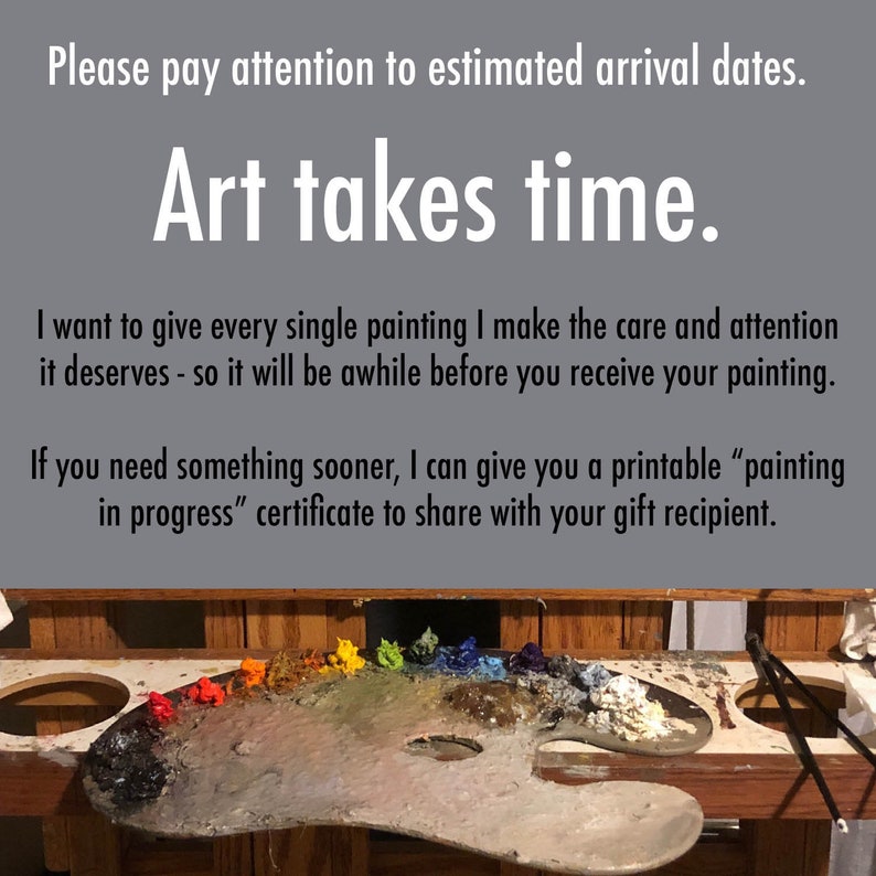 May include: A painter's palette with a variety of colorful oil paints. The text reads "Art takes time." and provides information about estimated arrival dates for paintings. A wooden table is in the background.