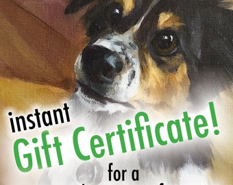 Gift certificate: Original oil painting of a cat, dog, or any animal. Instantly printable certificate to redeem for painted pet portrait.