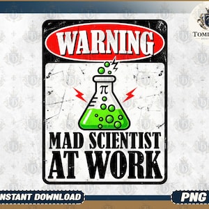 May include: A rectangular sign with a distressed white background featuring a red oval at the top with the word WARNING in white. Below, a glass flask contains green liquid and the pi symbol, flanked by red lightning bolts. Text reads MAD SCIENTIST AT WORK.