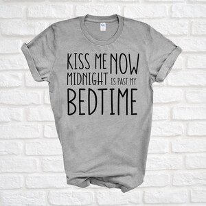 New Years Eve 2023 Shirt, Kiss me now midnight is past my bedtime, New Years 23 Shirt, New Year Homebody Shirt, New Years Eve Shirt