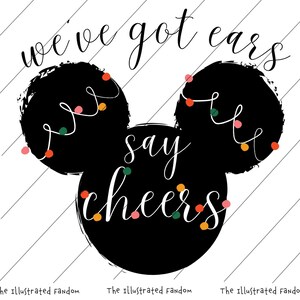 May include: Black silhouette of Mickey Mouse ears with colorful lights strung around them. The text "we've got ears say cheers" is written in white cursive.