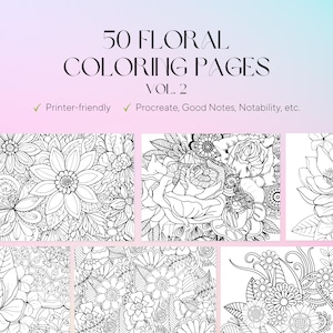 May include: A collection of 50 floral coloring pages, Vol. 2, featuring intricate black and white designs of various flowers and foliage. The image includes text indicating printer-friendly and digital use.
