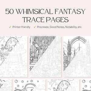 May include: A digital product cover with the text "50 Whimsical Fantasy Trace Pages." The image displays several black and white line art illustrations of fantasy scenes, including castles, mushroom houses, and whimsical characters. The text also mentions printer-friendly and compatibility with digital apps.