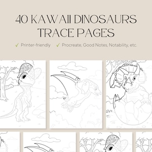 May include: A digital collection titled 40 KAWAII DINOSAURS TRACE PAGES featuring black and white line art illustrations of various dinosaurs in natural settings, compatible with printer-friendly formats, Procreate, Good Notes, and Notability.