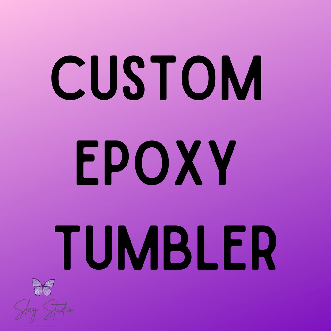 Custom Epoxy Tumblers Etsy