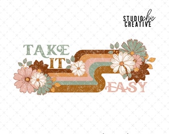 Retro T Shirt Design, PNG Retro Design, Retro Floral png, Distressed Boho png, Take It Easy PNG, Spring PNG